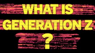 What is Generation Z [upl. by Chema476]