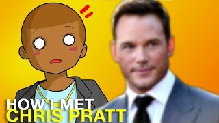 How I Met Chris Pratt [upl. by Hathcock]