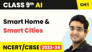 Artificial Intelligence Class 9 Chapter 1  Introduction to AI  Smart Home amp Smart Cities [upl. by Anairdna]