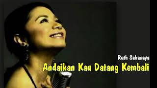 Ruth Sahanaya  Andaikan Kau Datang Kembali Lirik [upl. by Atinus]