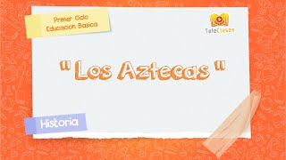 4º BÁSICOHISTORIA  Los Aztecas [upl. by Gayle]