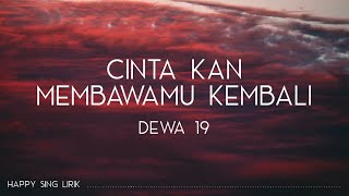 Dewa 19  Cinta Kan Membawamu Kembali Lirik [upl. by Gabler]