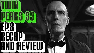 Twin Peaks Season 3 Episode 8 Recap amp Review  The Return Part 8 Gotta Light [upl. by Melosa]