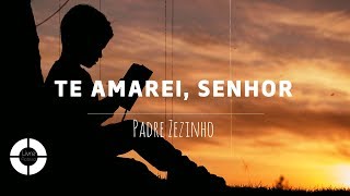 TE AMAREI SENHOR  Padre Zezinho Lyric Video [upl. by Dinny]