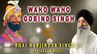 WAHO WAHO GOBIND SINGH  BHAI HARJINDER SINGH SRINAGAR WALE BHAI MANINDER SINGH SRI NAGAR WALE [upl. by Htiffirg]