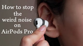 How to Stop the Weird Noise on AirPods Pro [upl. by Anrak]