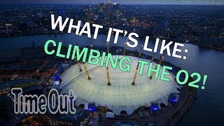 Heres what its like to climb The O2  First Look  Time Out London [upl. by Oileve]