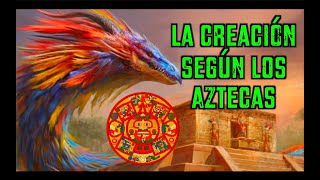 La CREACIÓN según los MEXICAS Aztecas [upl. by Nelsen]