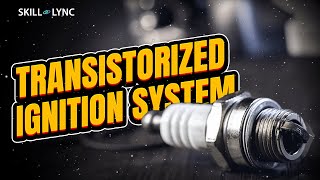 Transistorized Ignition System  SkillLync [upl. by Averat]