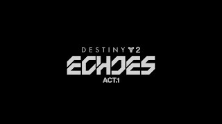 Destiny 2 Echoes Launch Trailer  Act 1 [upl. by Nmutua]