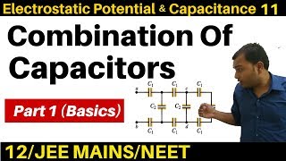 Electrostatic Potential n Capacitance 11  Series and Parallel Combination Of Capacitors 1 BASICS [upl. by Julina]