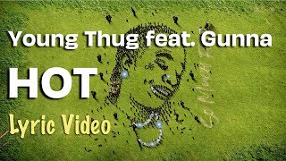 Young Thug  Hot feat Gunna LYRICS  So Much Fun [upl. by Dryfoos]