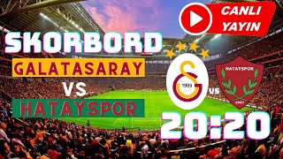 🔴 SKORBORD  GALATASARAY  HATAYSPOR MAÇI [upl. by Refinnaj361]