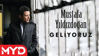 Mustafa Yıldızdoğan  Geliyoruz [upl. by Grados276]